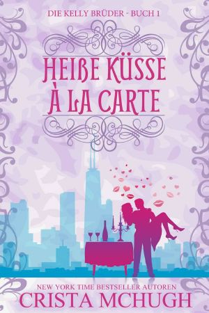 [Die Kelly Brüder 01] • Heiße Küsse a la carte